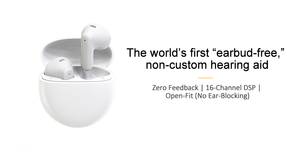The world's first “earbud-free,non-custom hearing aid